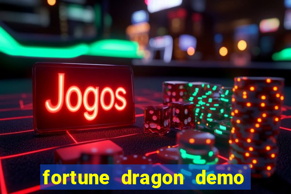 fortune dragon demo aposta de 500